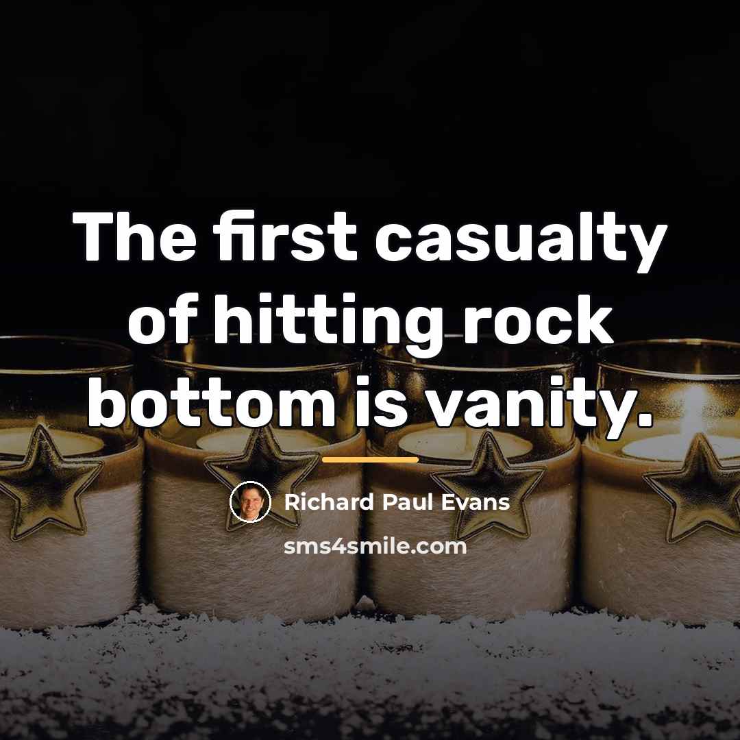 “The first casualty of hitting rock bottom is vanity.…” quote by Richard Paul Evans