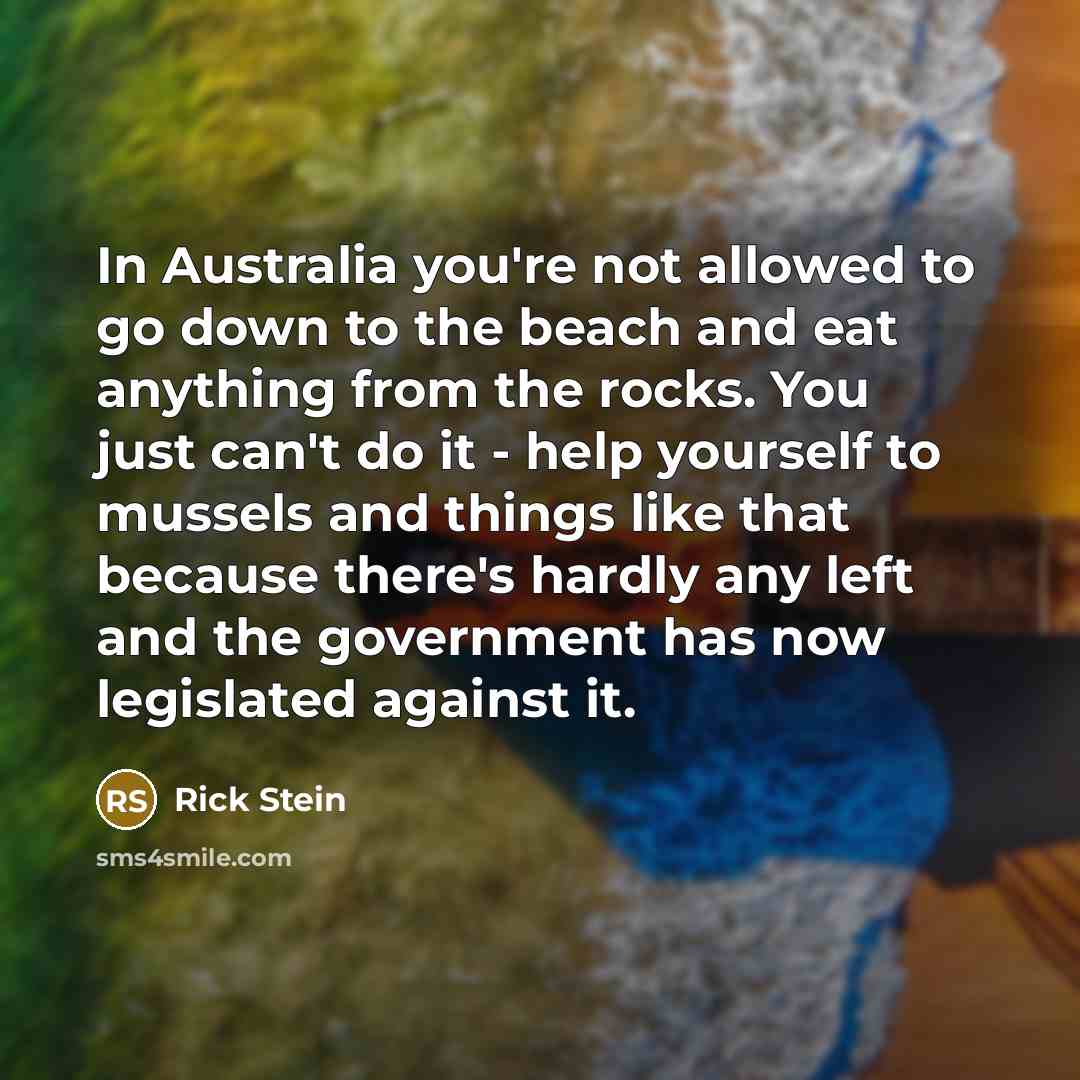 “In Australia you're not allowed to go down to the…” quote by Rick Stein