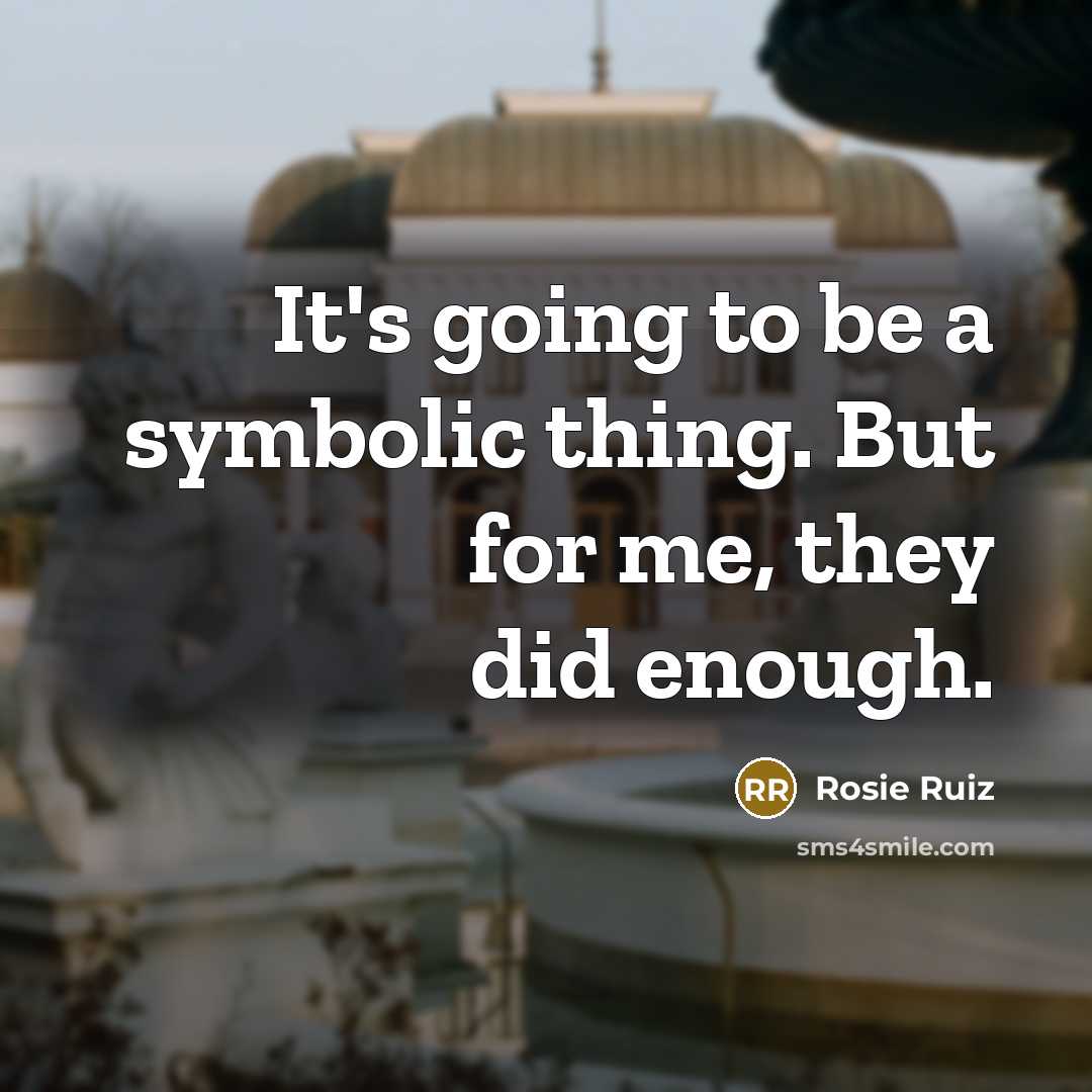 “It's going to be a symbolic thing. But for me, they did enough.” quote by Rosie Ruiz