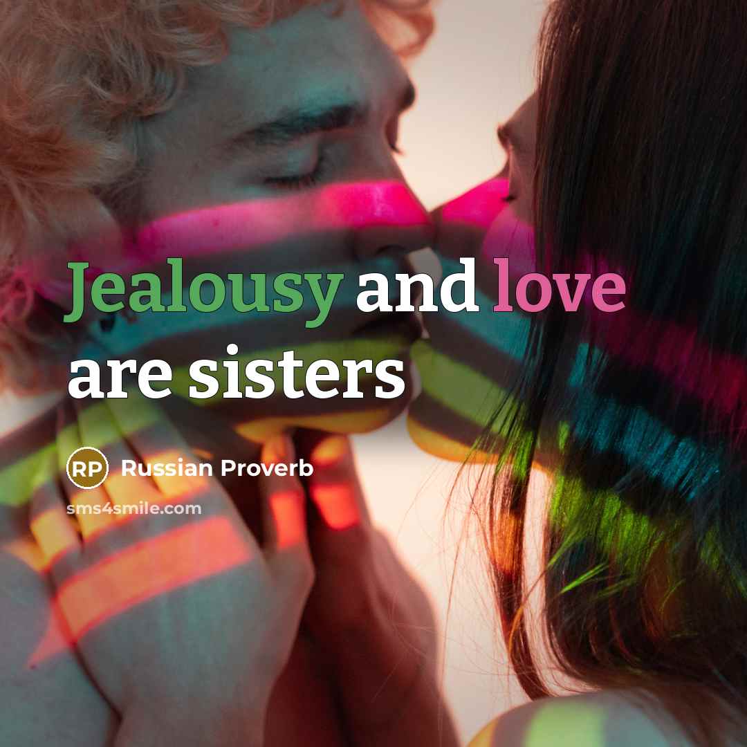 “Jealousy and love are sisters…” quote by Russian Proverb
