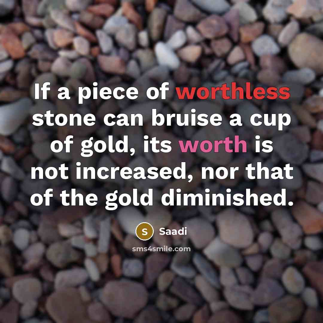 “If a piece of worthless stone can bruise a cup…” quote by Saadi