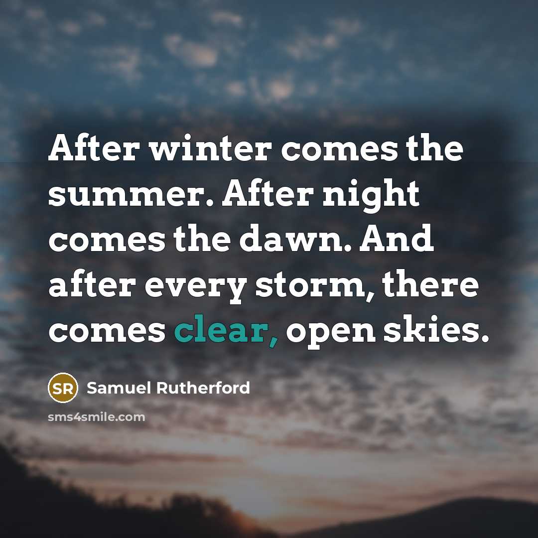 “After winter comes the summer. After night comes the dawn.…” quote by Samuel Rutherford