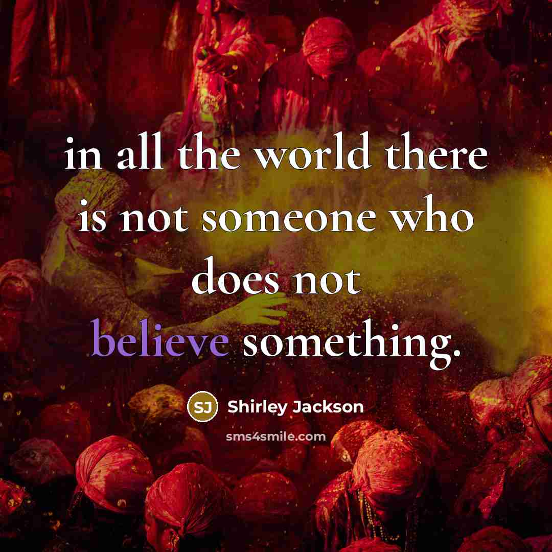 “in all the world there is not someone who does…” quote by Shirley Jackson