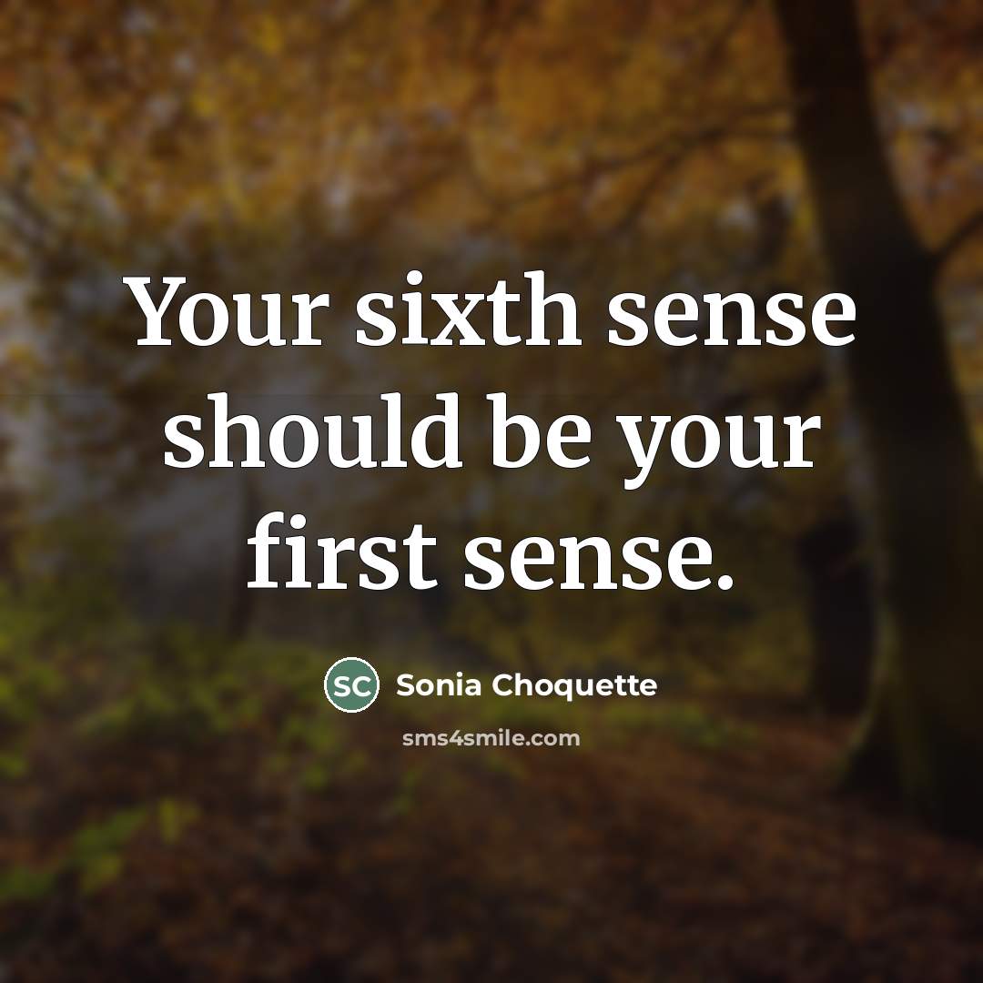“Your sixth sense should be your first sense.…” quote by Sonia Choquette
