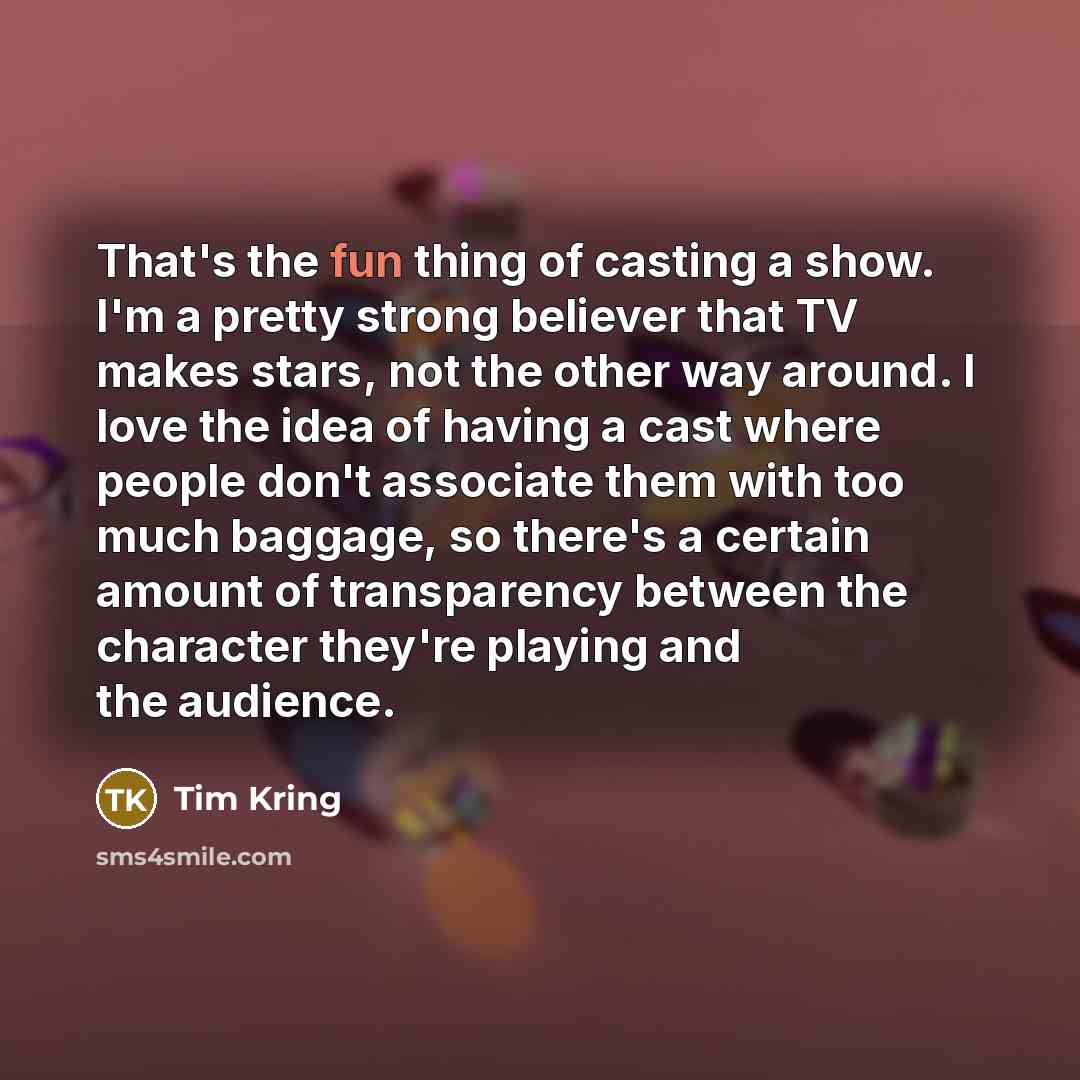 “That's the fun thing of casting a show. I'm a…” quote by Tim Kring
