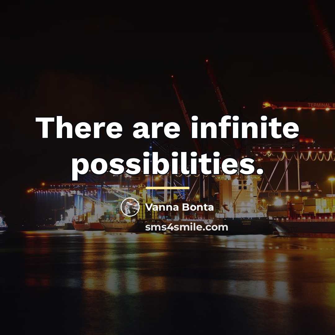“There are infinite possibilities.…” quote by Vanna Bonta