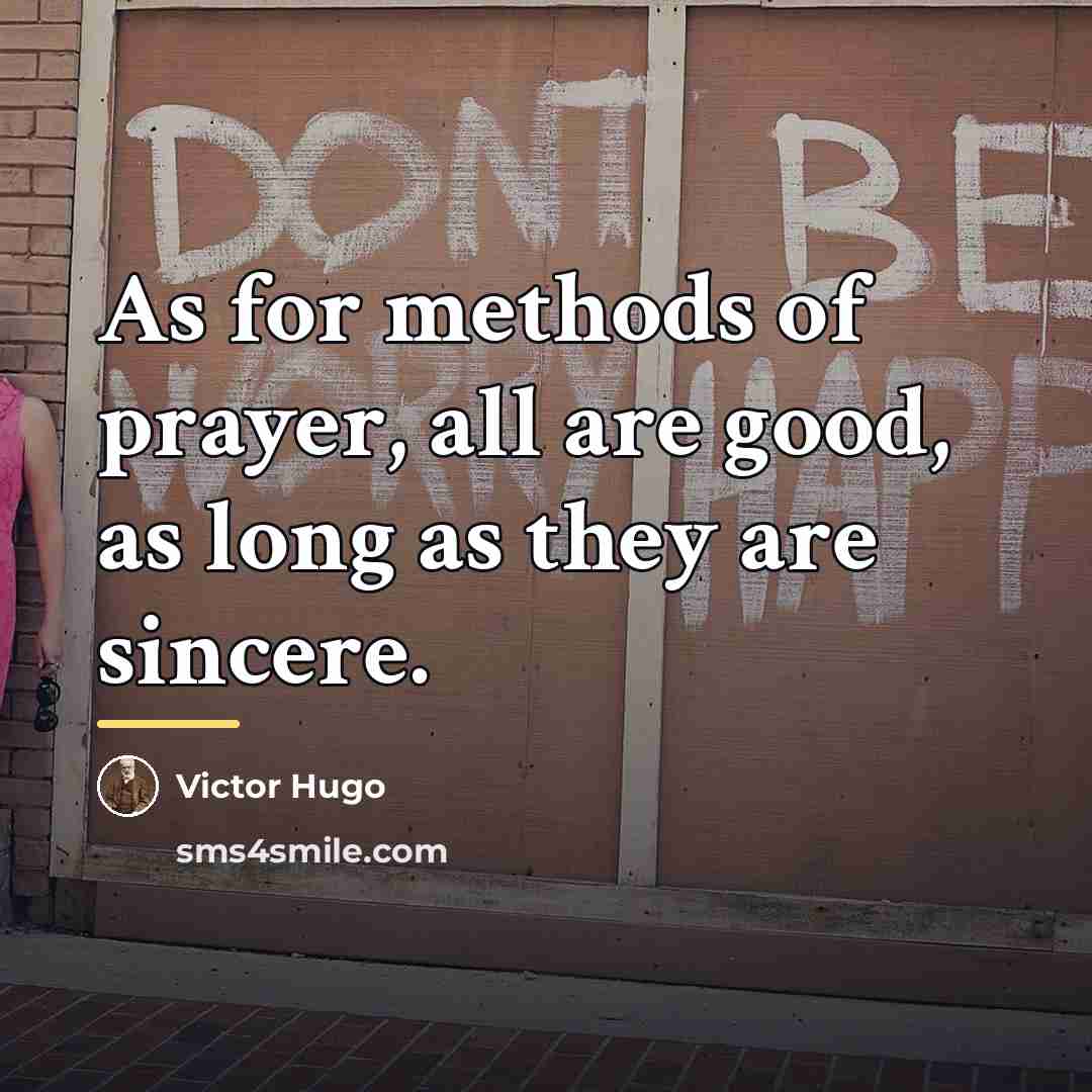 “As for methods of prayer, all are good, as long…” quote by Victor Hugo