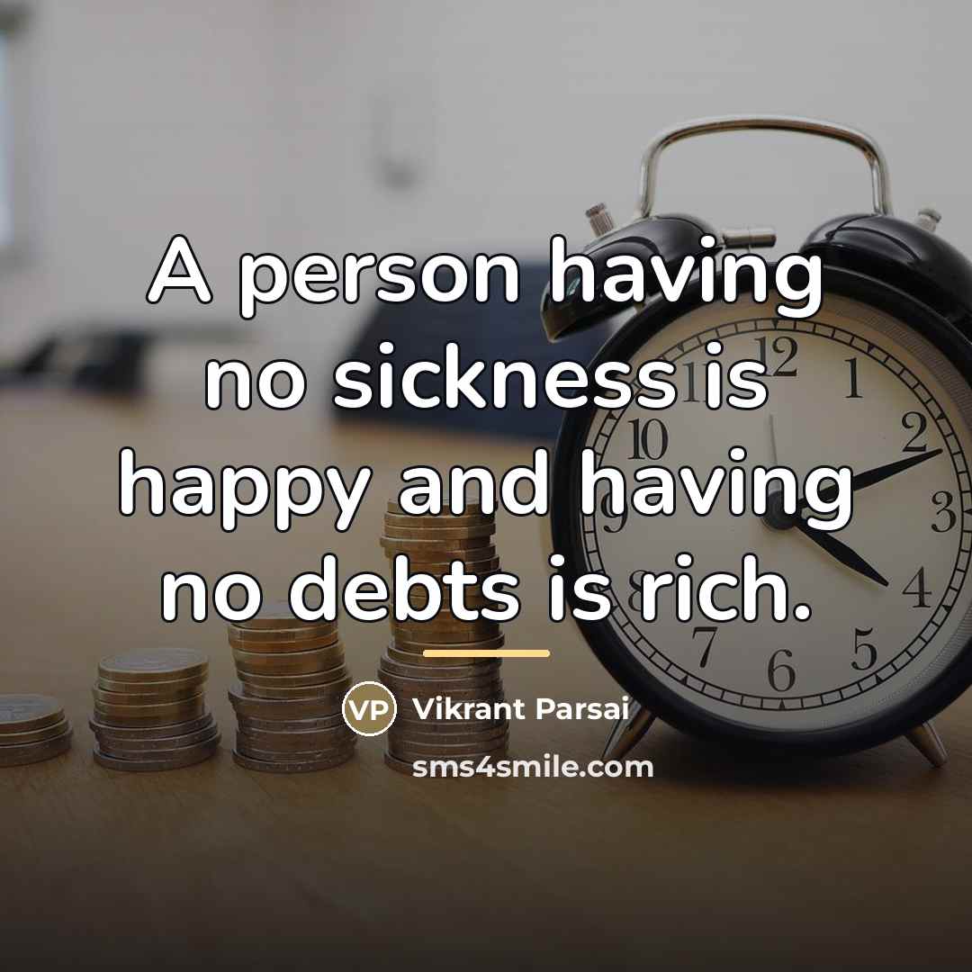 “A person having no sickness is happy and having no…” quote by Vikrant Parsai