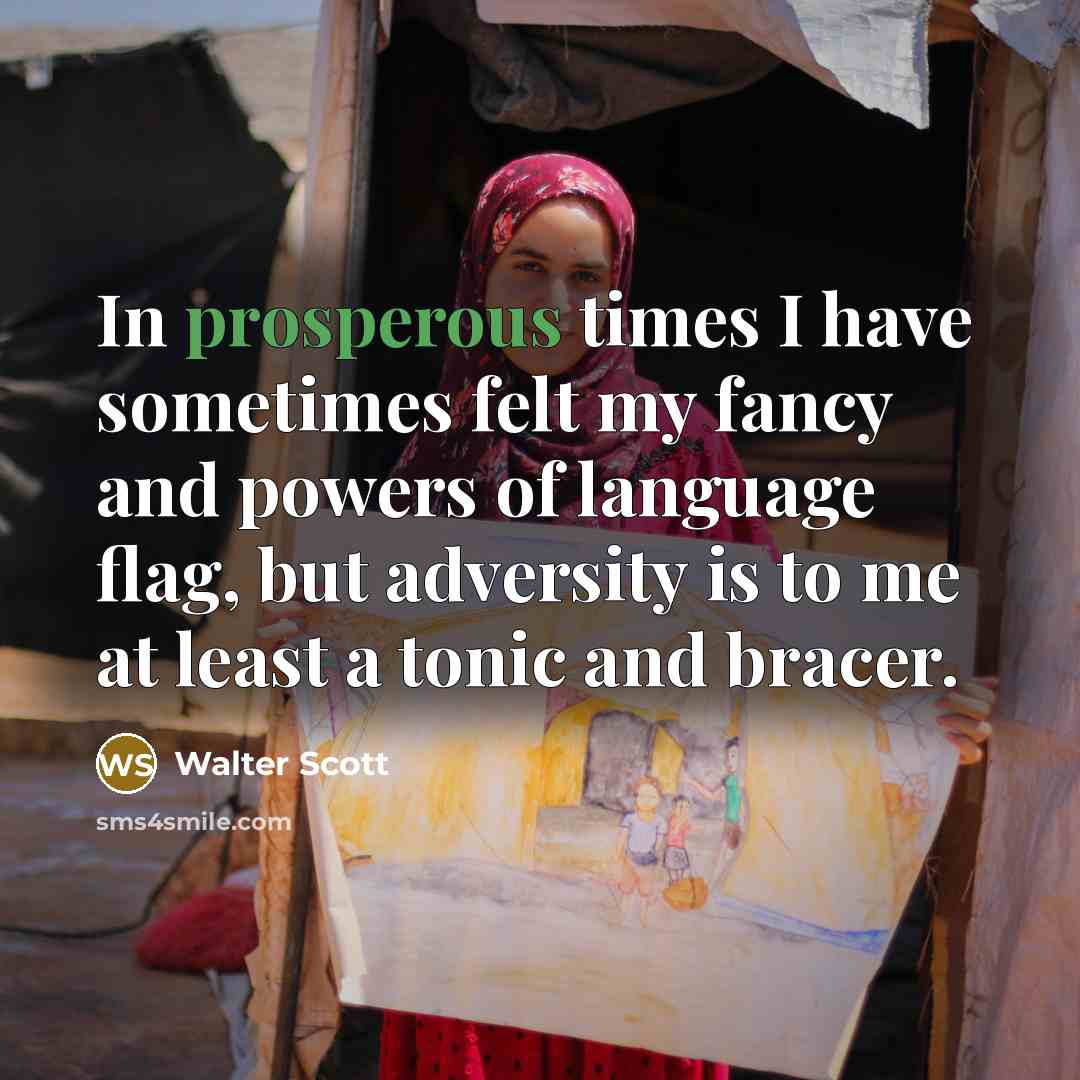 “In prosperous times I have sometimes felt my fancy and…” quote by Walter Scott