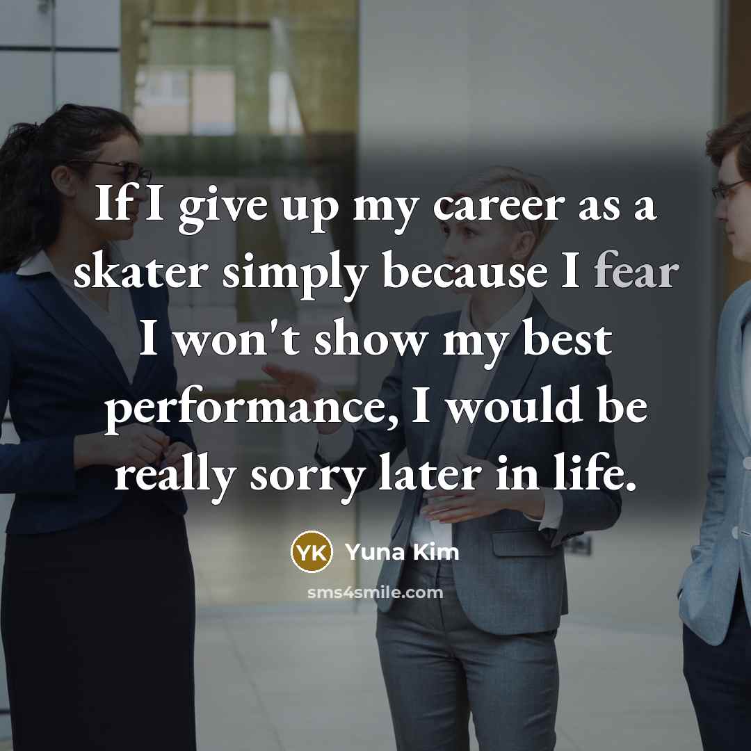 “If I give up my career as a skater simply…” quote by Yuna Kim