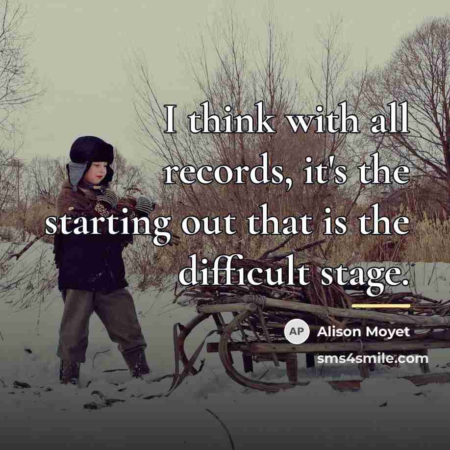 “I think with all records, it's the starting out that…” quote by Alison Moyet