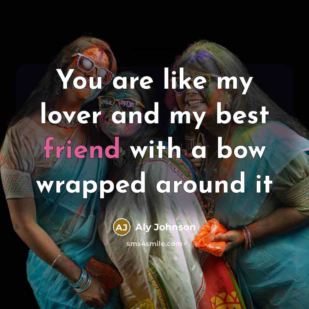 “You are like my lover and my best friend with…” quote by Aly Johnson