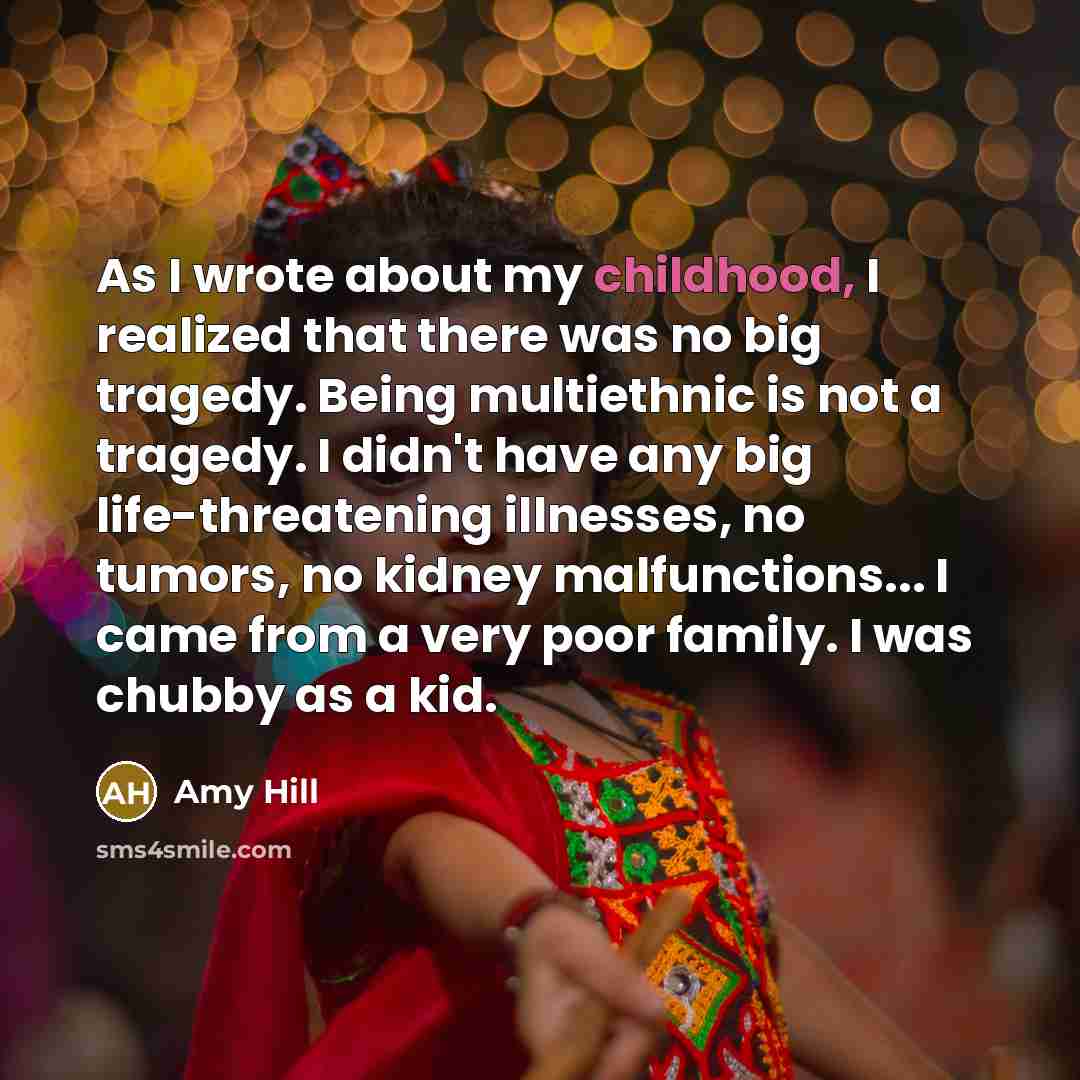 “As I wrote about my childhood, I realized that there…” quote by Amy Hill