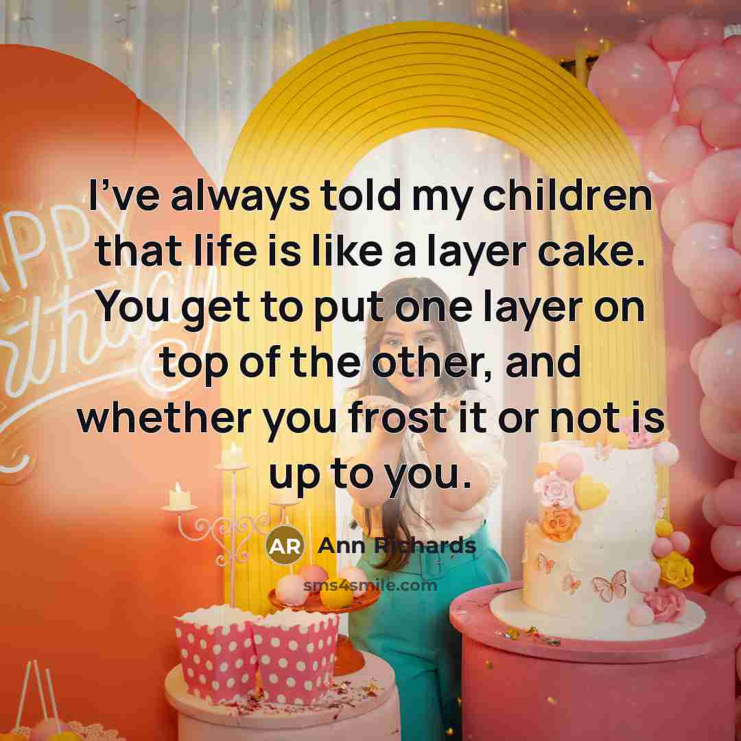 “I've always told my children that life is like a…” quote by Ann Richards