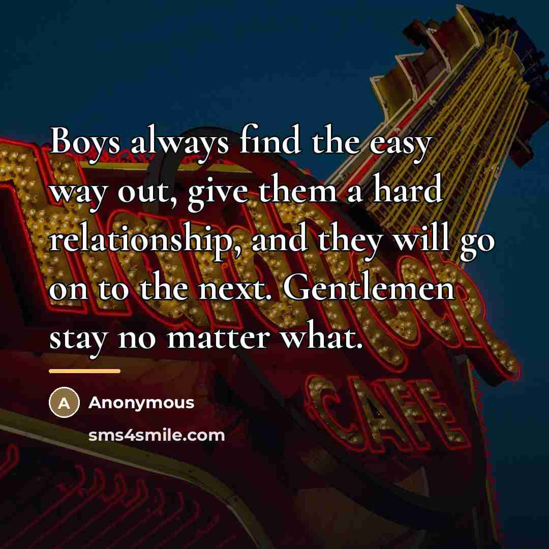 “Boys always find the easy way out, give them a…” quote by Anonymous