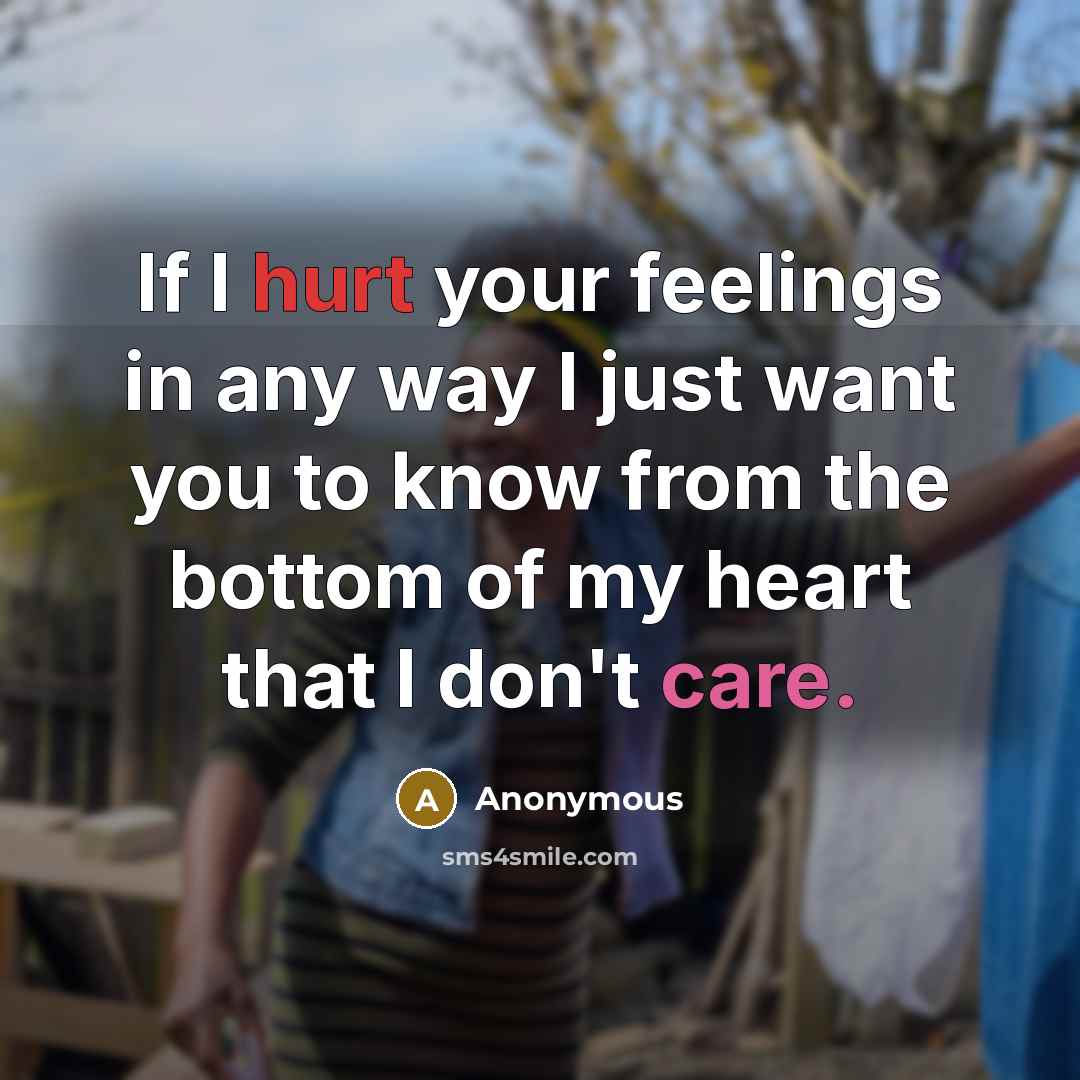 “If I hurt your feelings in any way I just…” quote by Anonymous