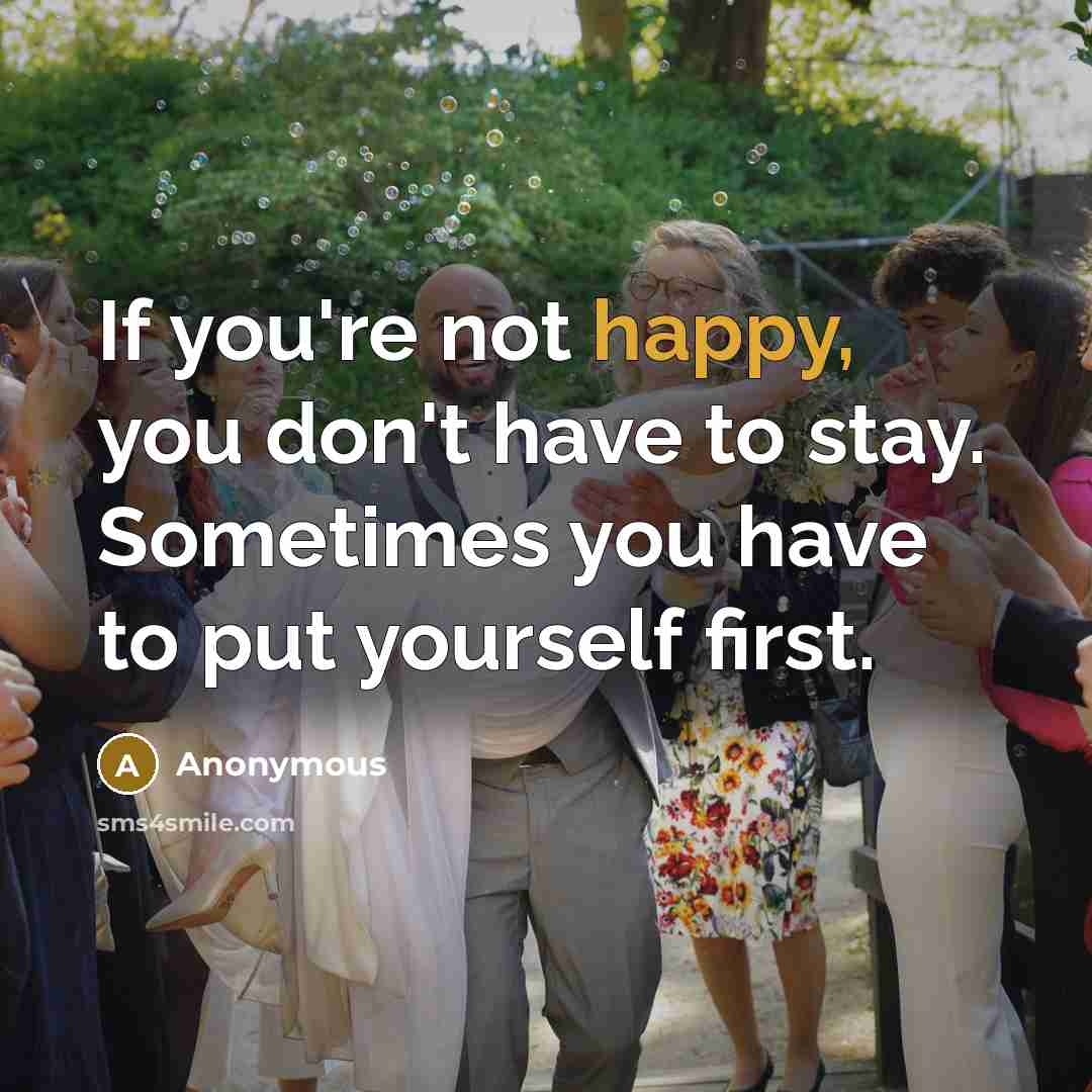 “If you're not happy, you don't have to stay. Sometimes…” quote by Anonymous