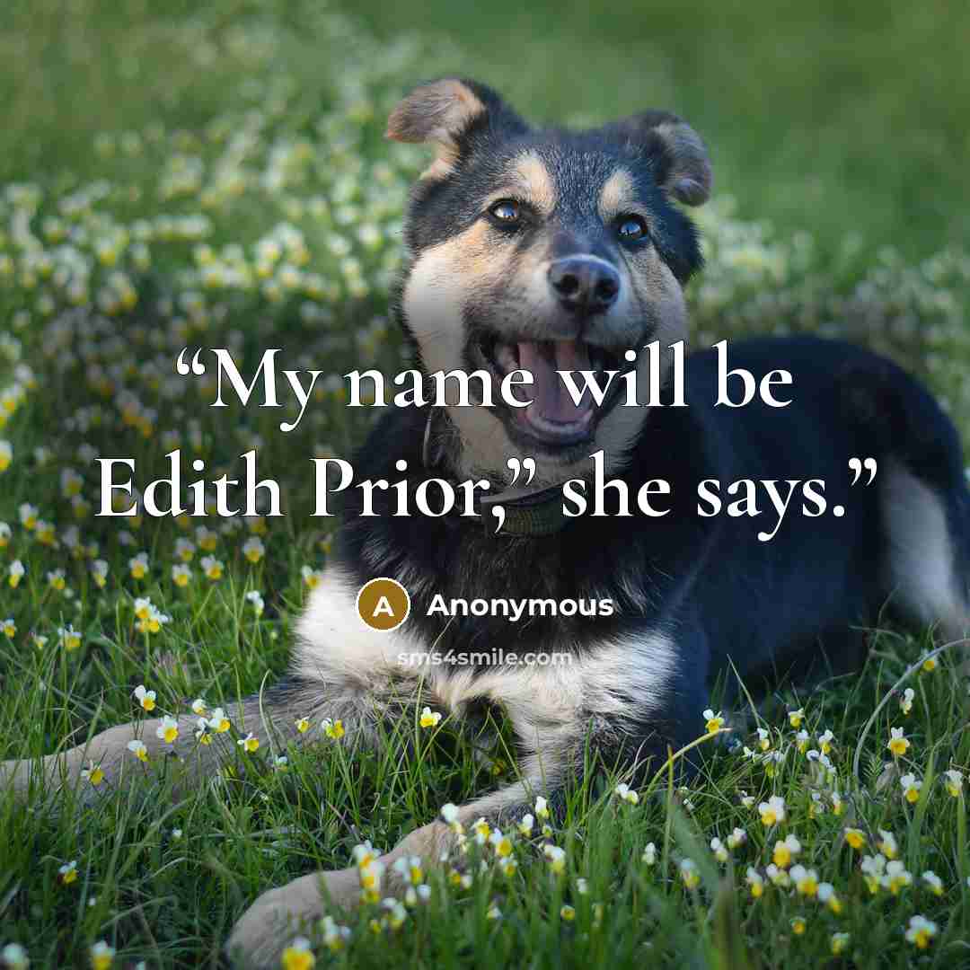 “My name will be Edith Prior,” she says.” quote by Anonymous
