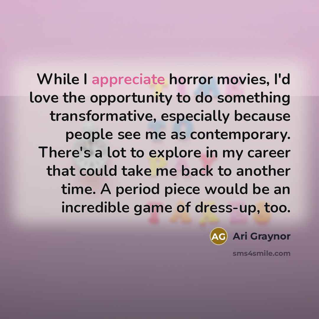 “While I appreciate horror movies, I'd love the opportunity to…” quote by Ari Graynor