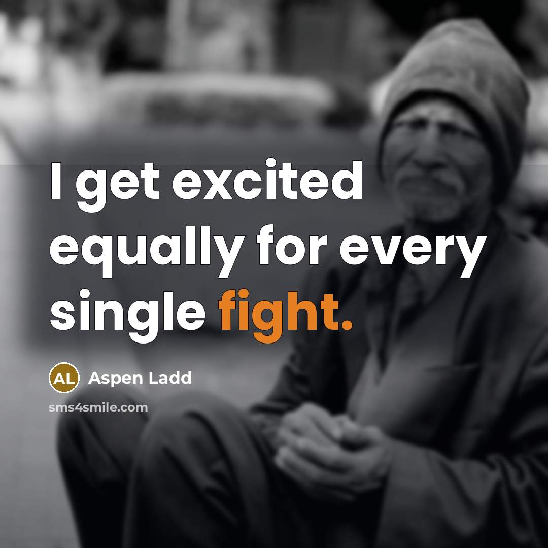 “I get excited equally for every single fight.…” quote by Aspen Ladd