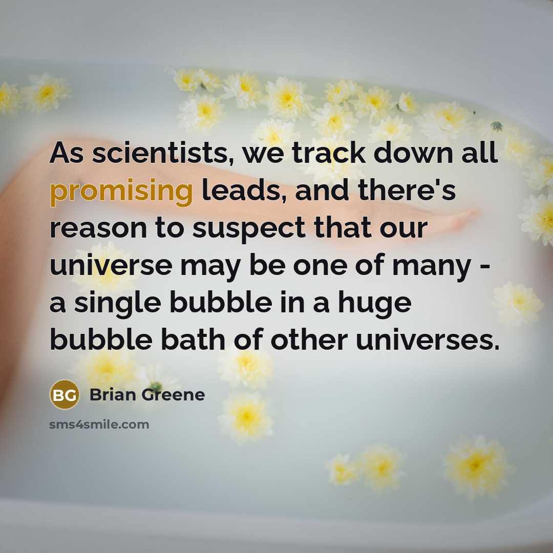 “As scientists, we track down all promising leads, and there's…” quote by Brian Greene