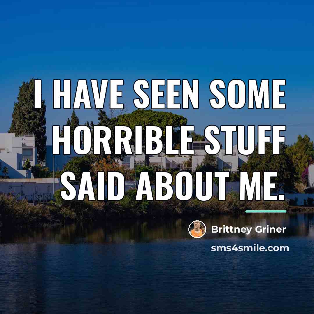 “I have seen some horrible stuff said about me.…” quote by Brittney Griner