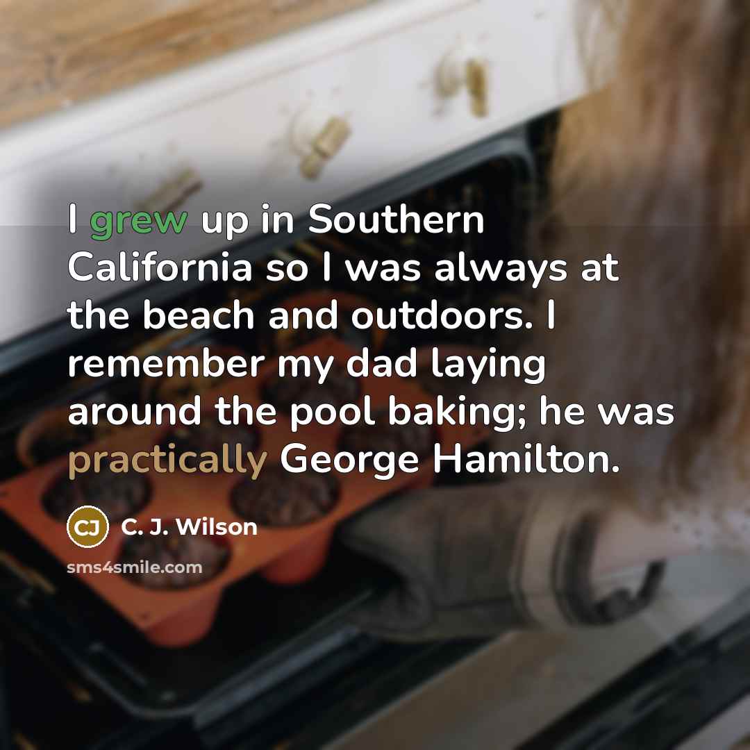 “I grew up in Southern California so I was always…” quote by C. J. Wilson
