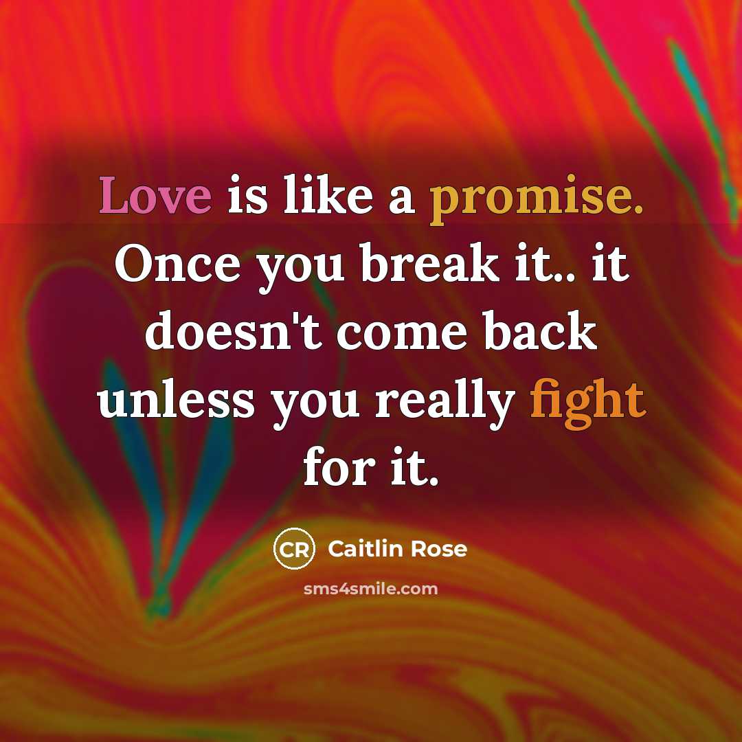 “Love is like a promise. Once you break it.. it…” quote by Caitlin Rose