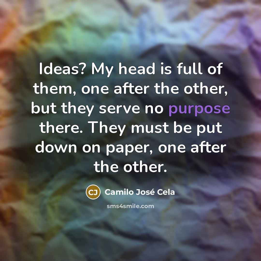“Ideas? My head is full of them, one after the…” quote by Camilo Jose Cela