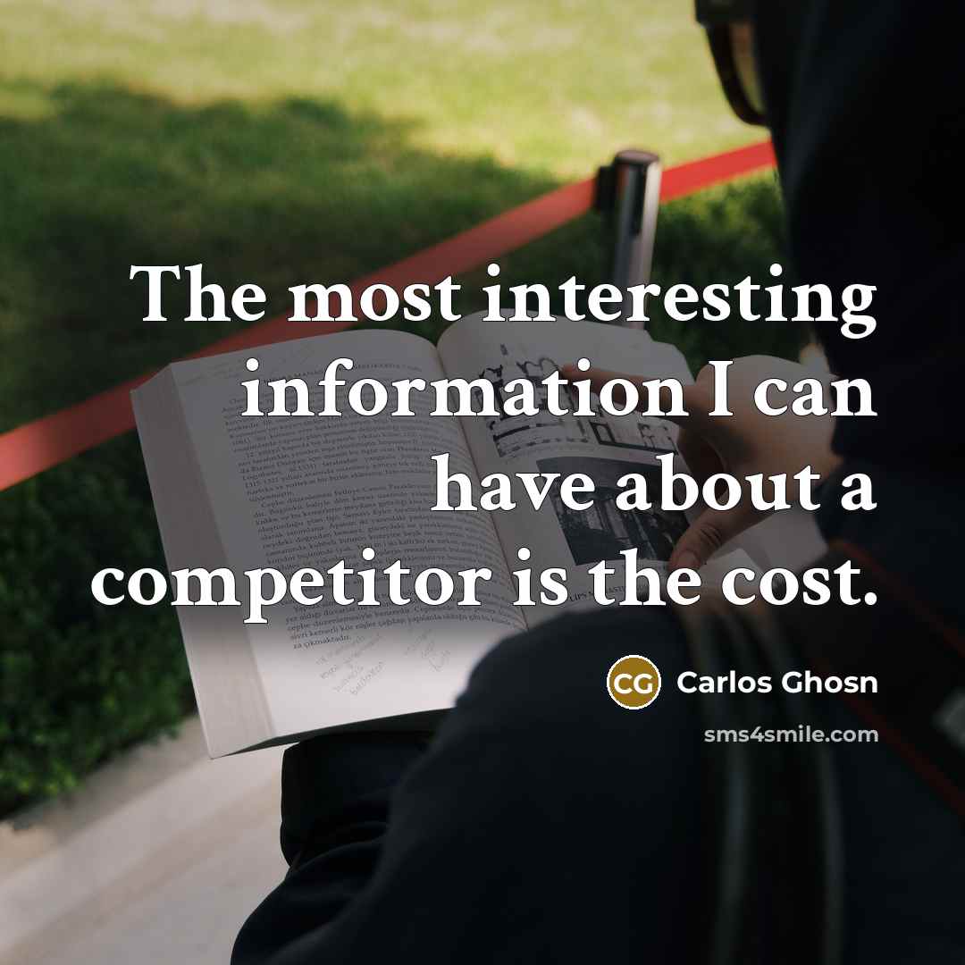 “The most interesting information I can have about a competitor…” quote by Carlos Ghosn