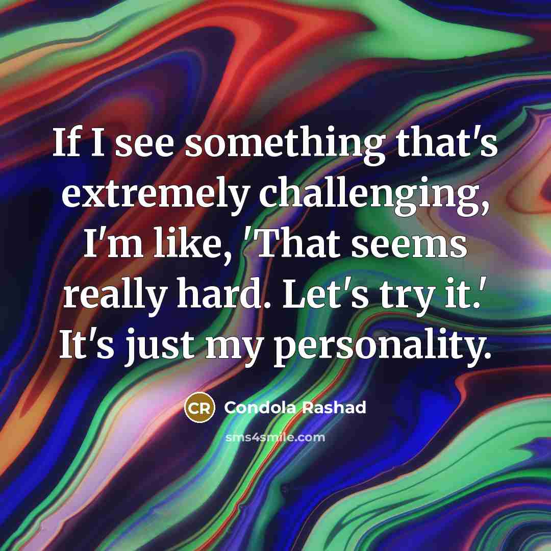 “If I see something that's extremely challenging, I'm like, 'That…” quote by Condola Rashad