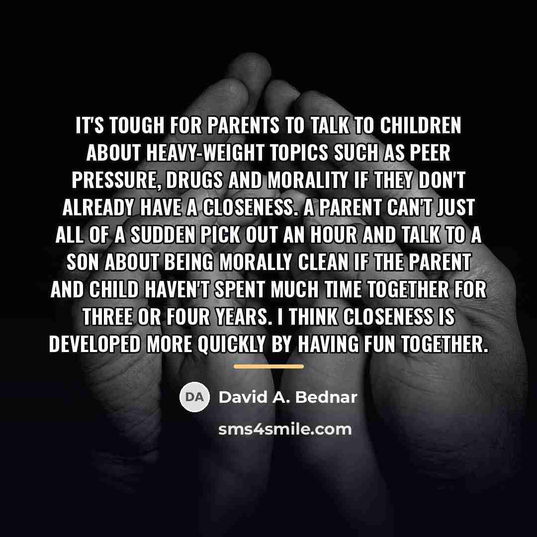 “It's tough for parents to talk to children about heavy-weight…” quote by David A. Bednar