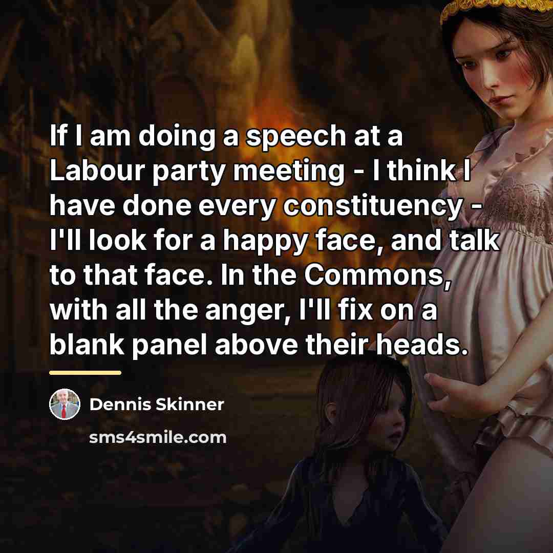 “If I am doing a speech at a Labour party…” quote by Dennis Skinner