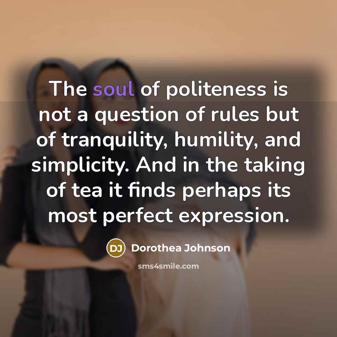 “The soul of politeness is not a question of rules…” quote by Dorothea Johnson