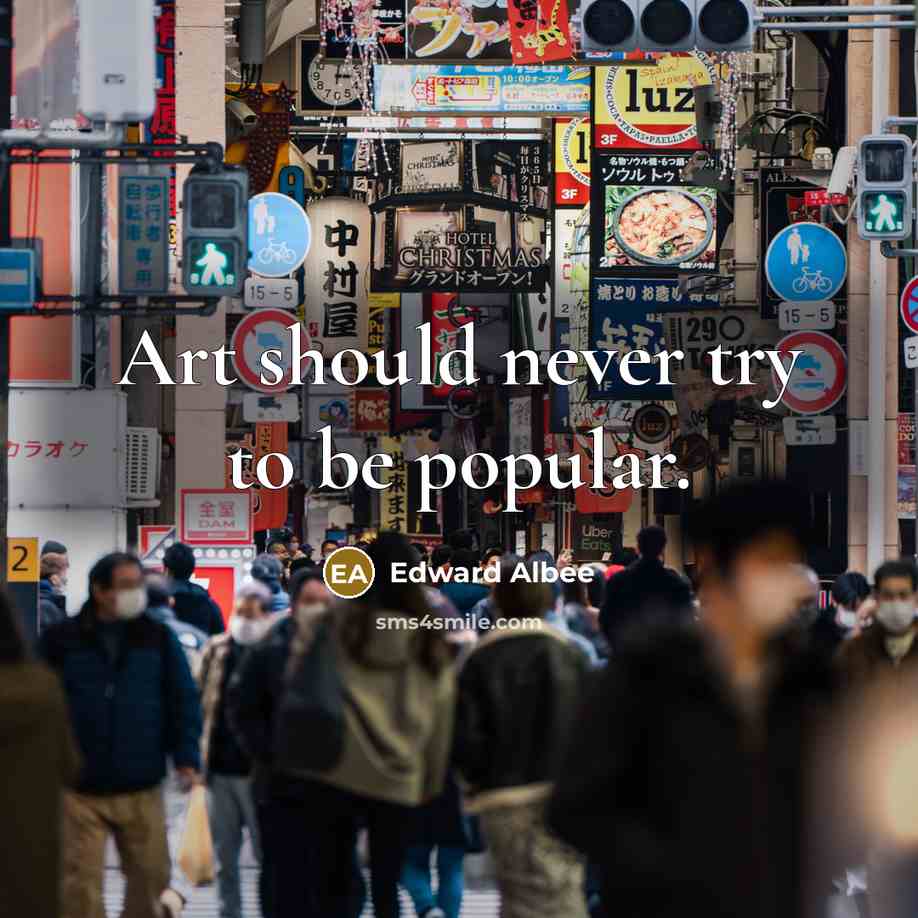 “Art should never try to be popular.…” quote by Edward Albee