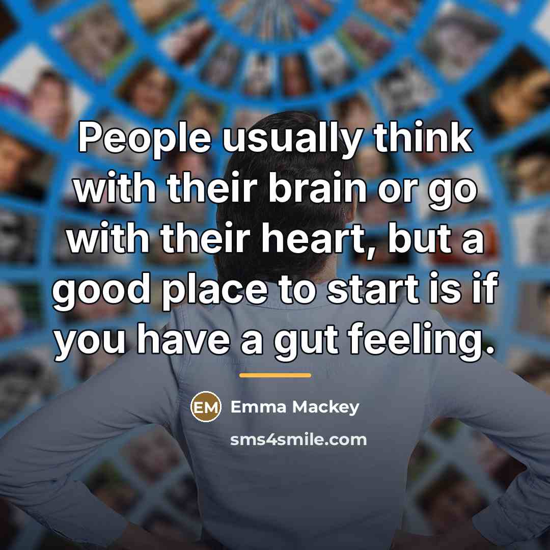 “People usually think with their brain or go with their…” quote by Emma Mackey