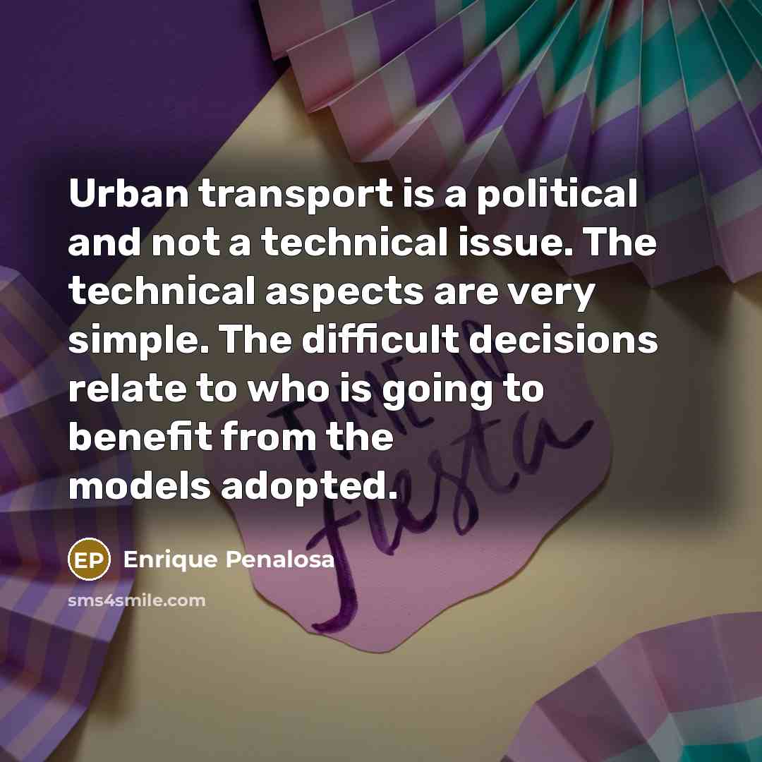 “Urban transport is a political and not a technical issue.…” quote by Enrique Penalosa