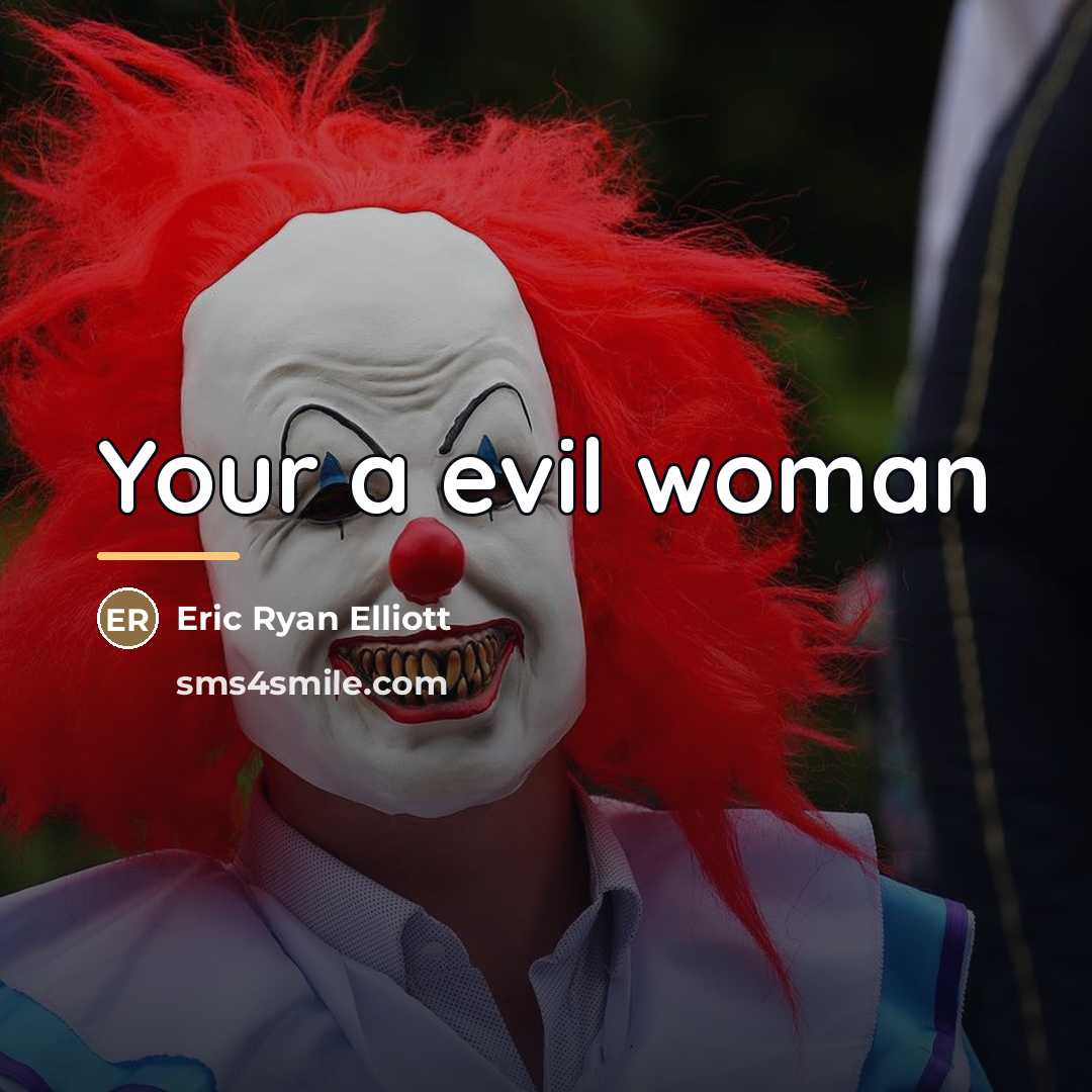 “Your a evil woman…” quote by Eric Ryan Elliott