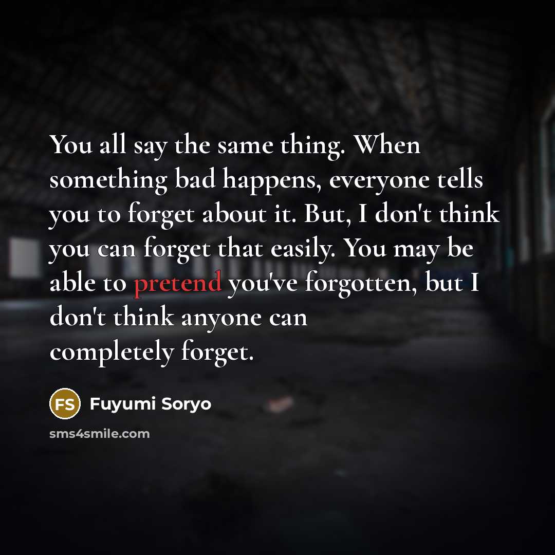 “You all say the same thing. When something bad happens,…” quote by Fuyumi Soryo