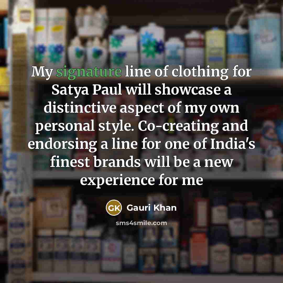 “My signature line of clothing for Satya Paul will showcase…” quote by Gauri Khan