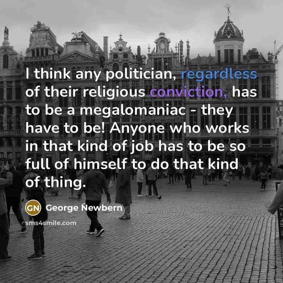 “I think any politician, regardless of their religious conviction, has…” quote by George Newbern