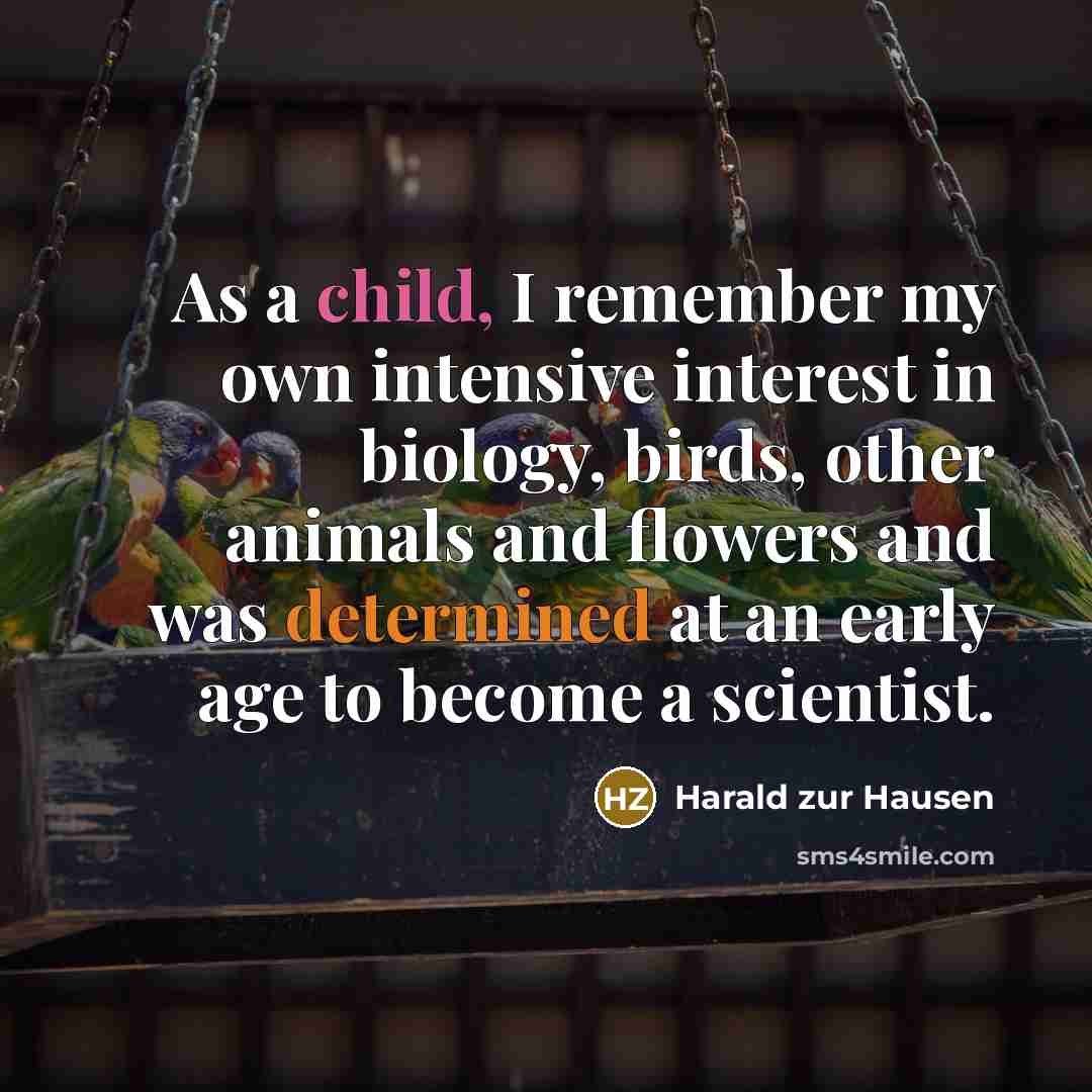 “As a child, I remember my own intensive interest in…” quote by Harald zur Hausen