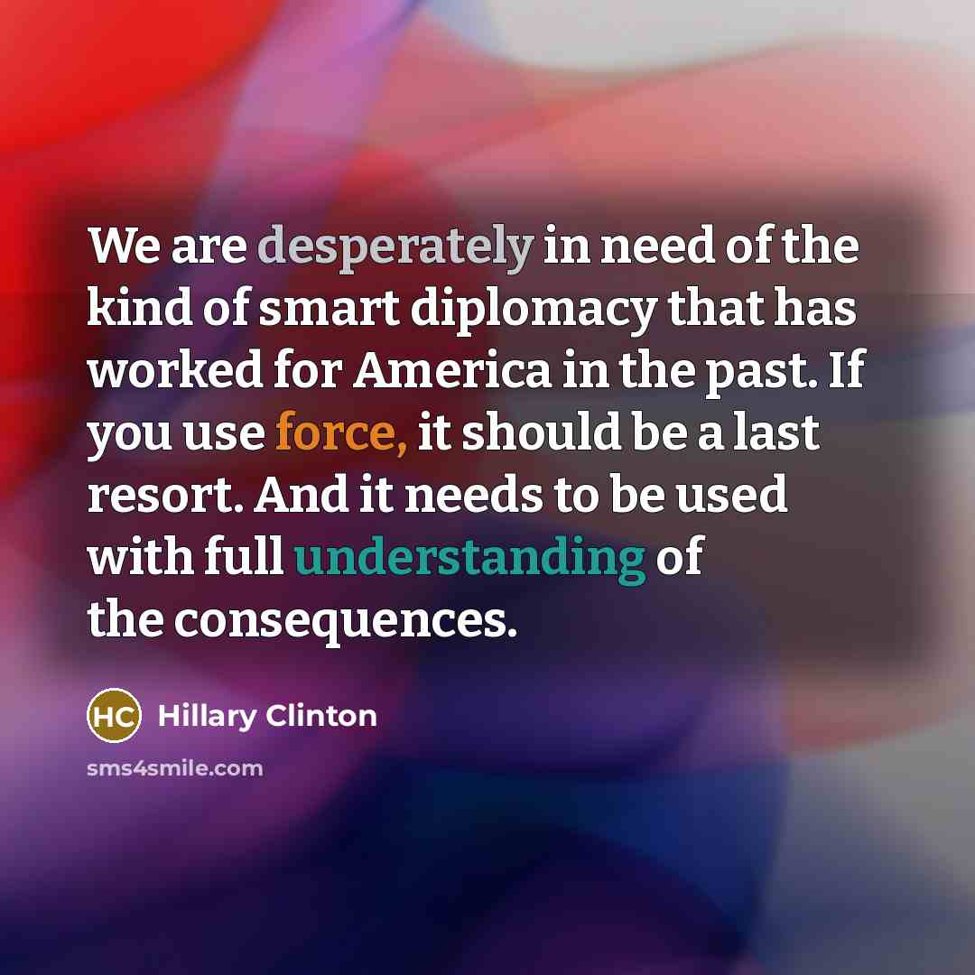 “We are desperately in need of the kind of smart…” quote by Hillary Clinton