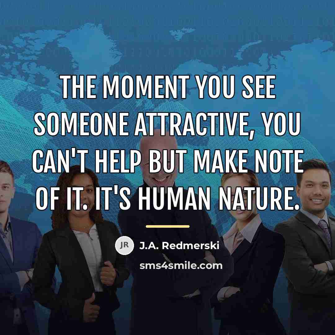 “The moment you see someone attractive, you can't help but…” quote by J.A. Redmerski