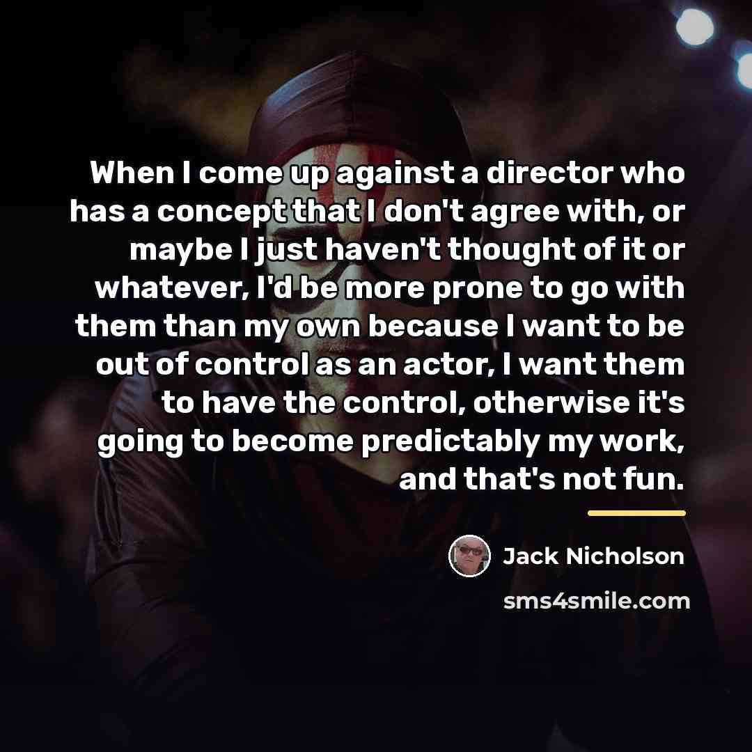 “When I come up against a director who has a…” quote by Jack Nicholson