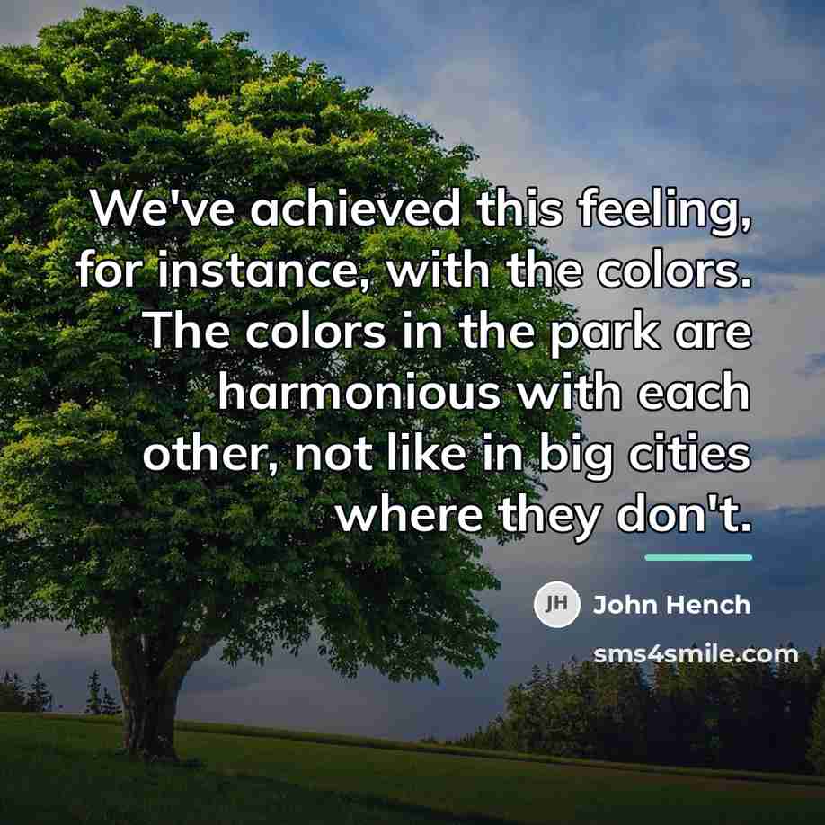 “We've achieved this feeling, for instance, with the colors. The…” quote by John Hench