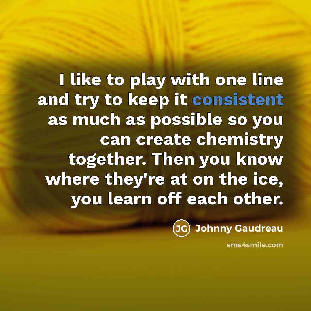 “I like to play with one line and try to…” quote by Johnny Gaudreau