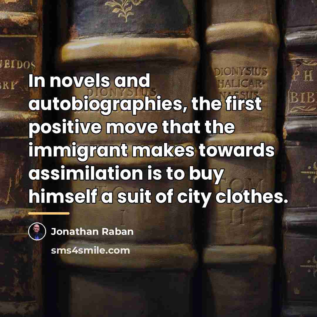 “In novels and autobiographies, the first positive move that the…” quote by Jonathan Raban
