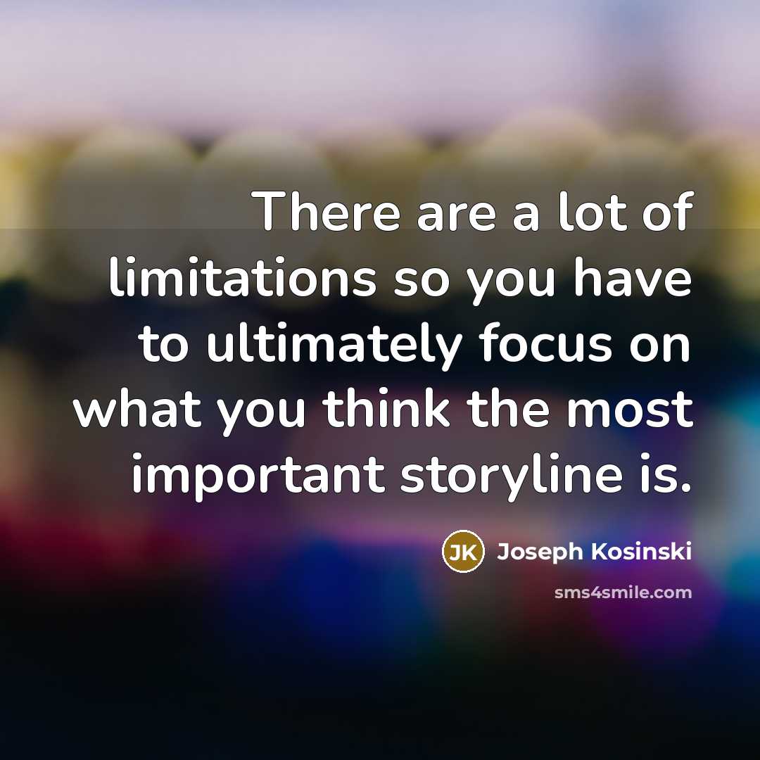 “There are a lot of limitations so you have to…” quote by Joseph Kosinski