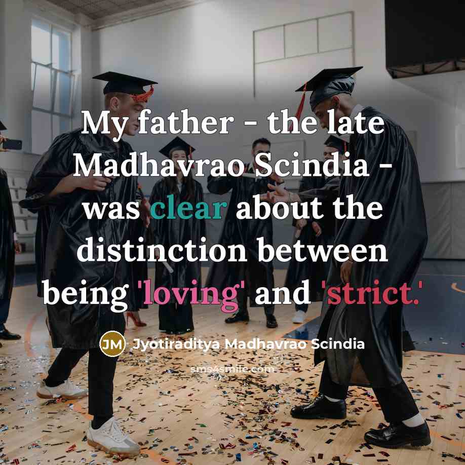 “My father - the late Madhavrao Scindia - was clear…” quote by Jyotiraditya Madhavrao Scindia
